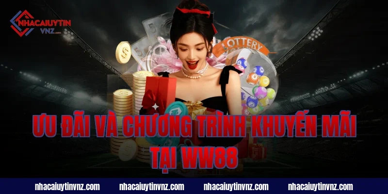 Ưu Đãi Và Chương Trình Khuyến Mãi Tại WW88